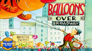 📗 Kids Book Read Aloud Balloons Over Broadway [upl. by Anawait34]