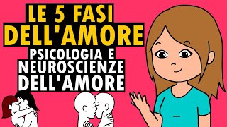 Le 5 fasi dellAMORE  Psicologia e neuroscienze dellamore [upl. by Ylrad]