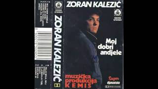 Zoran Kalezić  Moj dobri anđele  Audio 1990 HD [upl. by Cissie923]