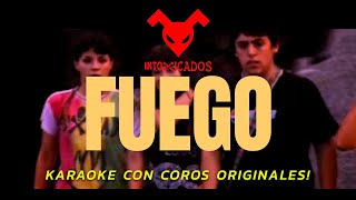 INTOXICADOS  FUEGO KARAOKE CON COROS ORIGINALES [upl. by Mairam]