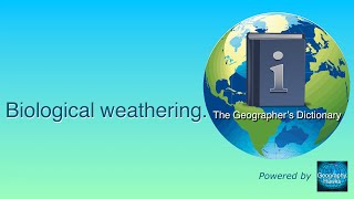 Biological weathering The Geographer’s Dictionary [upl. by Angelica]