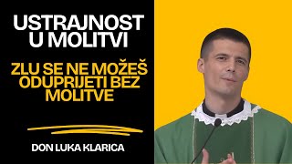 Ustrajnost U Molitvi Zlu se ne možeš oduprijeti bez molitve [upl. by Sessylu]