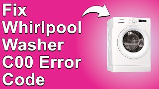 Whirlpool Washer C00 Error Code Know The Meaning Causes And Solutions To The Error Code [upl. by Essyle]