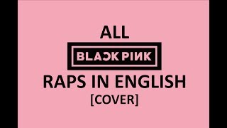 all of BLACKPINK raps in english female cover by Shimmeringrain [upl. by Culley]