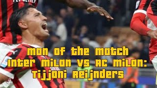 Man of the Match Inter Milan vs AC Milan Tijjani Reijnders [upl. by Sivam]