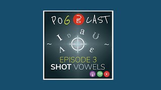 Episode 3 Shot Vowels [upl. by Vincent472]