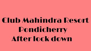 Pondicherry Club Mahindra Resort after lockdown clubmahindra pondicherry resort puducherry [upl. by Anwahs572]