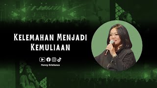 Kelemahan Menjadi Kemuliaan  Henny Kristianus [upl. by Swithbert]