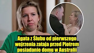 Agata z Ślubu od pierwszego wejrzenia ukryła przed Piotrem posiadanie domu w Australii [upl. by Suivatna]