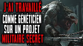 Jai travaillé comme Généticien sur un projet Militaire secret Creepypasta France [upl. by Corrine]