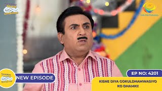 NEW Ep 4201  Kisne Diya Gokuldhamwasiyo ko Dhamki  Taarak Mehta Ka Ooltah Chashmah [upl. by Awuhsoj23]