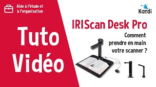 Tutoriel IRIScan Desk Pro  Comment prendre en main votre scanner [upl. by Arbed]