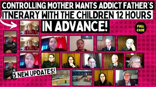 Controlling Mother Wants Addict Fathers Itinerary With Children 12 HOURS In ADVANCE [upl. by Ecirb]