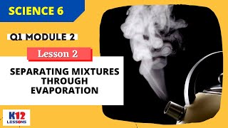 Science 6 Q1 Module 2 Lesson 2  Separating Mixtures through Evaporation [upl. by Hamel557]