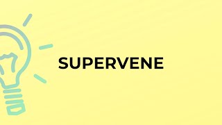 What is the meaning of the word SUPERVENE [upl. by Leviralc]