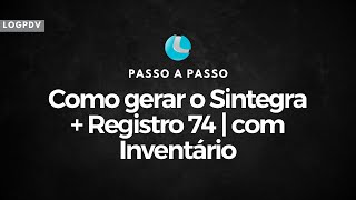 Como gerar o Sintegra  Registro 74  com Inventário no LogPDV [upl. by Gridley]