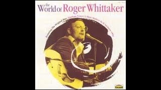 Tribute to Roger Whittaker  His Greatest Hits amp Finest Performances [upl. by Barbra340]