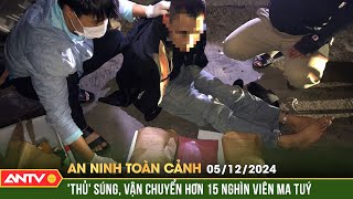 Tóm cổ 2 đối tượng thủ súng vận chuyển lượng ma tuý lớn  An ninh toàn cảnh ngày 512  ANTV [upl. by Pius]