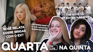 QUINTA COM AS NATISAS Listening Party do Rosie Rosé brigou com ex The Boys vs IST Entertainment [upl. by Civ68]