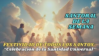 Santoral de la Semana  Festividad de Todos los Santos  Celebración de la Santidad Universal [upl. by Semyaj679]