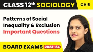 Class 12 Sociology Chapter 5  Important Que Patterns of Social Inequality and Exclusion 202223 [upl. by Kellsie]