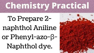 To Prepare 2naphthol Aniline or PhenylazoβNaphthol Dye  Chemistry Practical [upl. by Lishe]