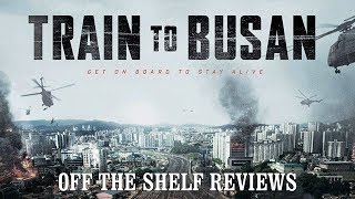 Train to Busan Review  Off The Shelf Reviews [upl. by Irollam]