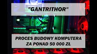 quotGANTRITHORquot  proces budowy flagowego PC Extreme Hardware [upl. by Naujej]