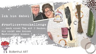 Rusticsevenchallenge ❤️ Frau Bollenhut ist dabei ❤️ Junk Journal Tag mit erschwerten Bedingungen ❤️ [upl. by Ahsilra]