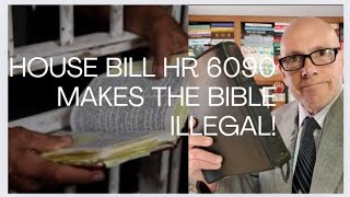 HOUSE BILL HR 6090 MAKES THE BIBLE ILLEGAL [upl. by Cart790]