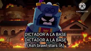 DICTADOR A LA BASE DICTADOR A LA BASE Ash brawl stars IA [upl. by Auqined]