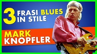 3 Frasi BLUES come le suonerebbe MARK KNOPFLER  Lezioni di Chitarra [upl. by Elletse]