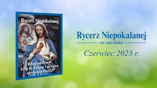 Rycerz Niepokalanej  czerwiec 2023 [upl. by Apur968]