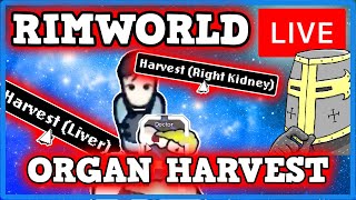 Rimworld Organ Harvesting LIVE [upl. by Acirat64]