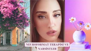 Neuroformat Terapisi ve Narsistler [upl. by Ttezzil231]