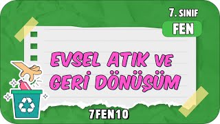 Evsel Atık ve Geri Dönüşüm 📗 tonguçCUP 3Sezon  7FEN10 2024 [upl. by Corsiglia]