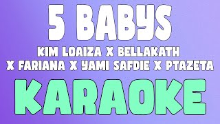 5 BABYS KaraokeInstrumental  Kim Loaiza x Bellakath x Fariana x Yami Safdie x Ptazeta [upl. by Bartholomeus]