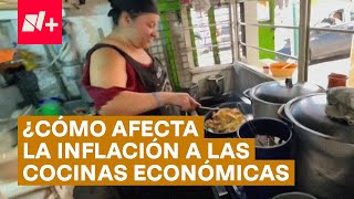 ¿Cómo afecta la inflación en las cocinas económicas en la CDMX  N [upl. by Enytsuj821]