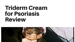 Triderm Cream for Psoriasis Review [upl. by Anawit]