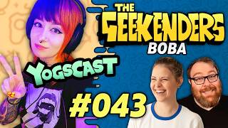 Boba from Yogscast Is Here  The Geekenders Ep 43 [upl. by Enirroc]