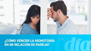 ¿Cómo vencer la monotonía en mi relación de pareja [upl. by Rimat]