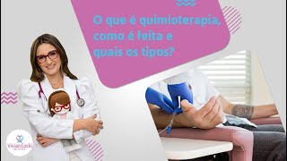 O que é quimioterapia como é feita e quais os principais tipos [upl. by Berriman735]