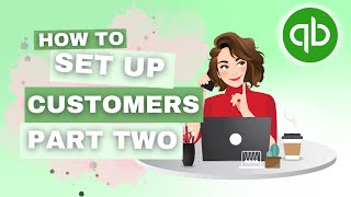 How To Set Up Customers In QuickBooks Online Part One  QBO Tutorial  Home Bookkeeper [upl. by Wolgast]