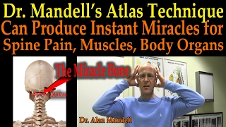 Dr Mandells Atlas Technique  The Miracle Bone that Can Help Spinal Pain Muscles Body Organs [upl. by Drus292]