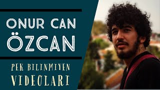 Onur Can Özcanın Pek Bilinmeyen Videoları [upl. by Lissak]