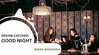 Dreamcatcher  GOOD NIGHT  BASS BOOSTED  🎧 🎵 [upl. by Halimeda]