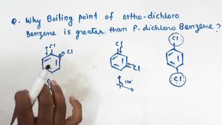 Q Why boiling point of ortho dichloro benzene is greater then para amp ortho dichloro benzene [upl. by Tobit84]