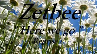 Zetbee  Here We Go Reprise [upl. by Airemaj]