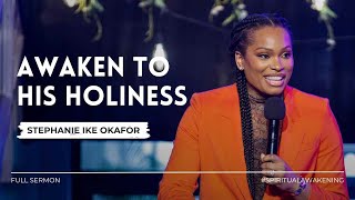 AWAKEN TO HIS HOLINESS  Pastor Stephanie Ike Okafor [upl. by Hedi]