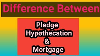 Difference Between Pledge Hypothecation amp Mortgage [upl. by Syck]